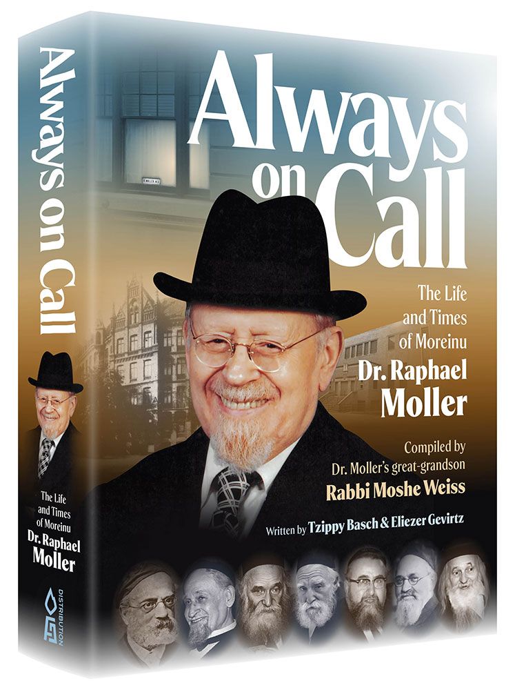 Always on Call - The Life and Times of Moreinu Dr. Raphael Moller