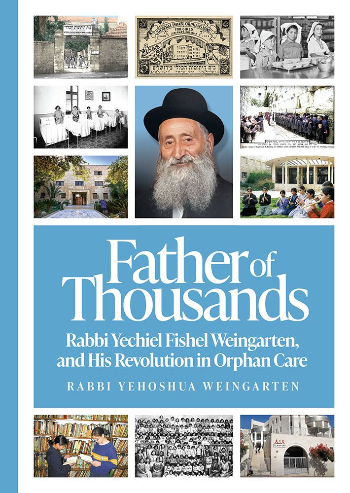 Father of Thousands | Rabbi Yechiel Fishel Weingarten, and His Revolution in Orphan Care