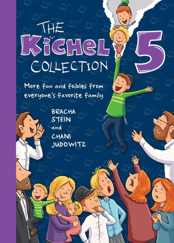 The Kichel Collection 5: More fun and foibles from everyone's favorite family