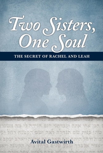 Two Sisters, One Soul: The Secret of Rachel and Leah
