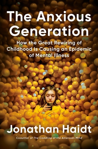 The Anxious Generation - How the Great Rewiring of Childhood Is Causing an Epidemic of Mental Illness