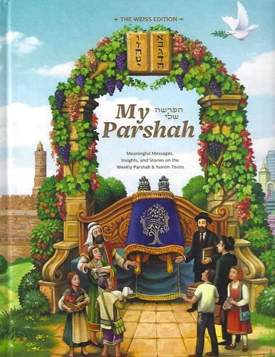 My Parshah - Meaningful Messages, Insights & Stories on the Weekly Parshah & Yamim Tovim
