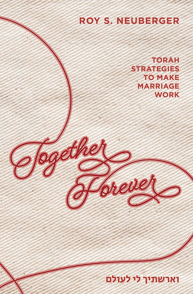 Together Forever | Torah strategies to make marriage work