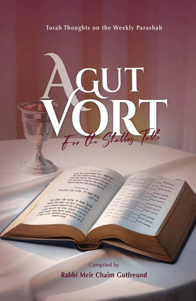 A Gut Vort - Torah Thoughts on the Weekly Parashah