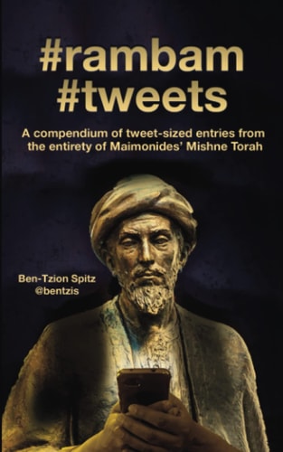 [9781937623319] #rambam #tweets A Compendium of Tweet-Sized Entries from the Entirety of Maimonides' Mishne Torah
