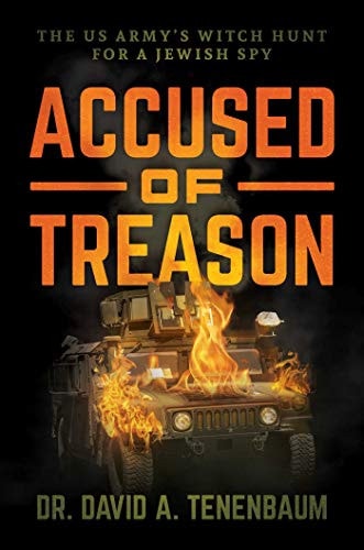 Accused of Treason - The US Army's Witch Hunt for a Jewish Spy