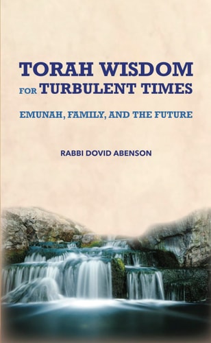 Torah Wisdom for Turbulent Times - Emunah, Family, and the Future