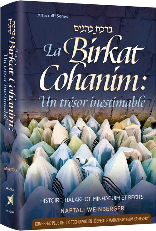 Le trésor inestimable de la Birkat Kohanim –  Histoire, halakhot, minhagim et récits