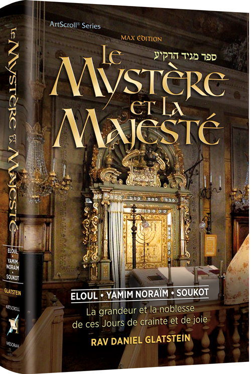 Le Mystère et la Majesté – La grandeur et la noblesse des Jours de crainte et de joie