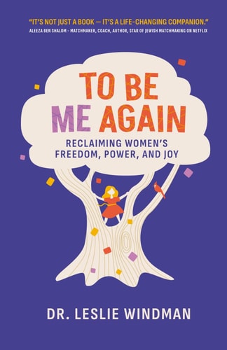 To Be Me Again: Reclaiming Women's Freedom, Power, and Joy