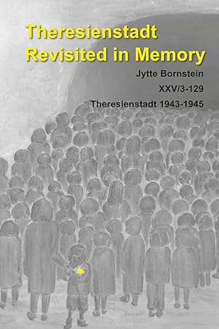 Theresienstadt - Revisited in Memory
