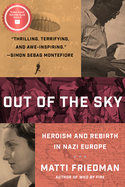 Out of the Sky: An Untold Story of Heroism and Rebirth in Nazi Europe