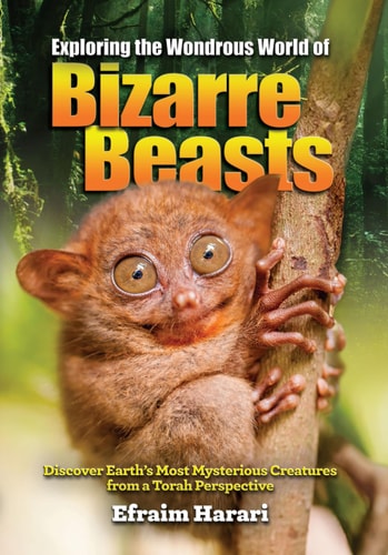 [9798886733297] Exploring the Wondrous World of Bizarre Beasts Discover Earth's MOST UNUSUAL CREATURES - from a Torah Perspective!