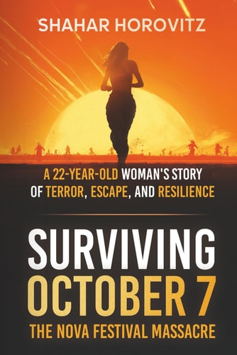 [9798268091625] Coming Soon | Surviving October 7 - The Nova Festival Massacre: A 22-Year Old Woman's Story of Terror, Escape, and Resilience