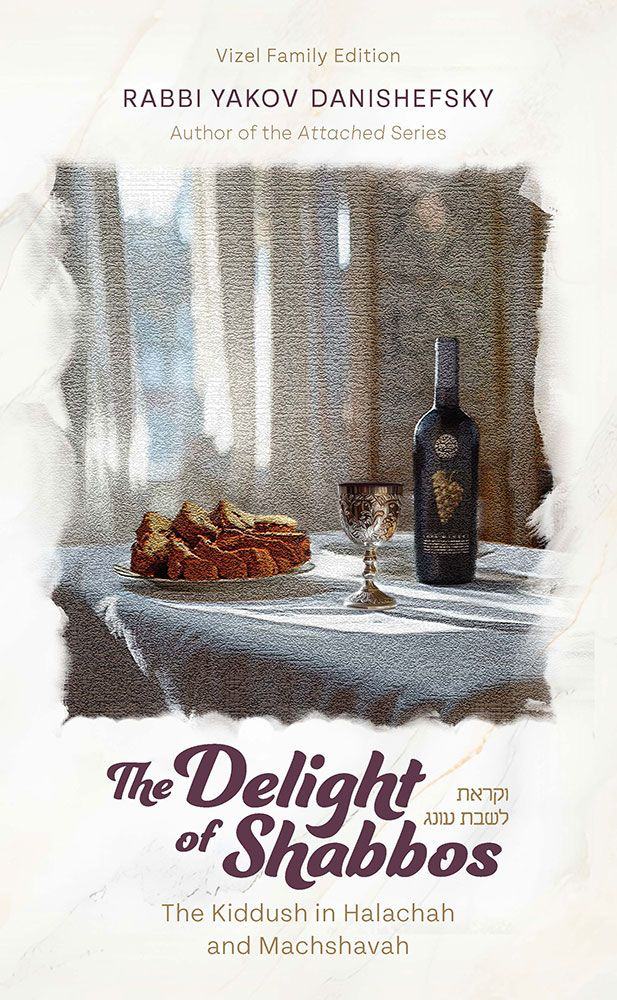 The Delight of Shabbos - The Kiddush in Halachah and Machshavah | Attached Series