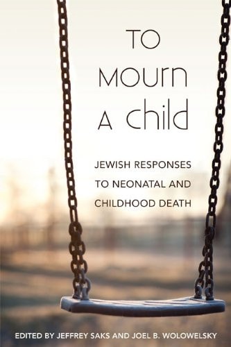 To Mourn a Child - Jewish Responses to Neonatal and Childhood Death