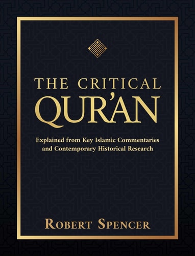 The Critical Qur'an Explained from Key Islamic Commentaries and Contemporary Historical Research