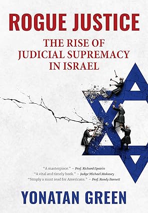 Rogue Justice: The Rise of Judicial Supremacy in Israel