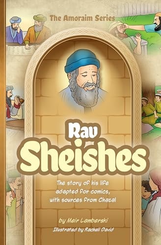 Rav Sheishes: The story of his life adapted for comics, with sources from Chazal | Amoraim Series 21