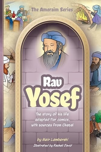 Rav Yosef: The story of his life adapted for comics, with sources from Chazal | Amoraim Series Volume 19