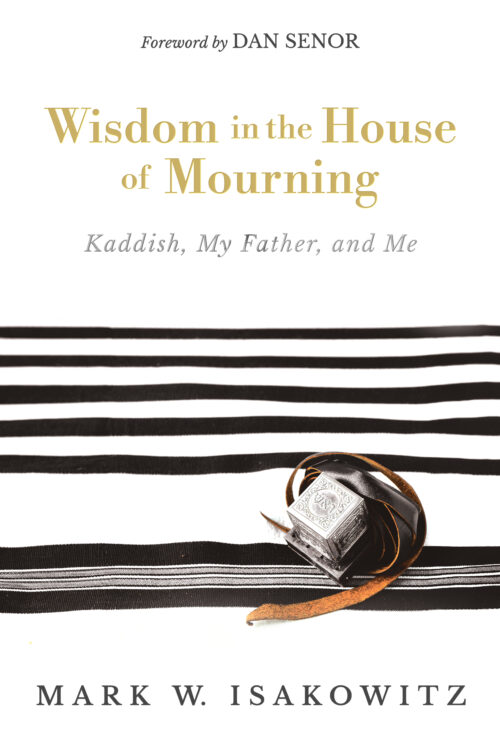 Coming Soon | Wisdom in the House of Mourning: Kaddish, My Father, and Me