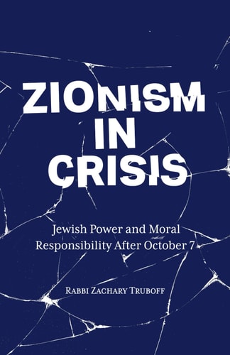 [9798247173168] Coming Soon | Zionism In Crisis: Jewish Power and Moral Responsibility After October 7