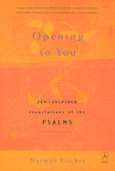Opening to You - Zen-Inspired Translations of the Psalms