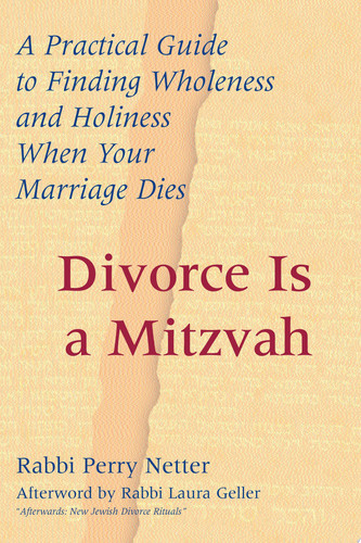 [9781580231725] Divorce is a Mitzvah - A Practical Guide to Finding Wholeness and Holiness when Your Marriage Dies
