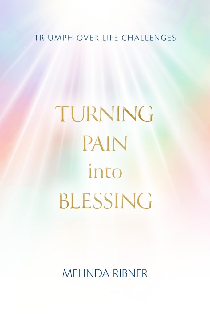 [9798990696495] Turning Pain Into Blessing: Triumph Over Life Challenges