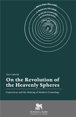 On the Revolution of the Heavenly Spheres: Copernicus and the Making of Modern Cosmology