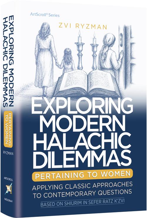[9781422649046] Exploring Modern Halachic Dilemmas Pertaining to Women -Applying Classic Approaches to Contemporary Questions