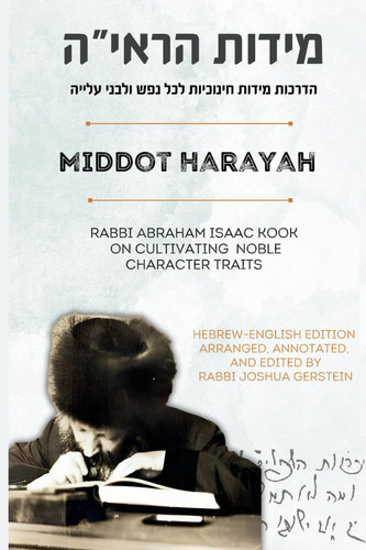[9798244670288] MIDDOT HARAYAH: Rabbi Abraham Isaac Kook on Cultivating Noble Character Traits