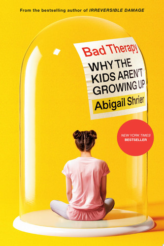 Bad Therapy - Why the Kids Aren't Growing Up