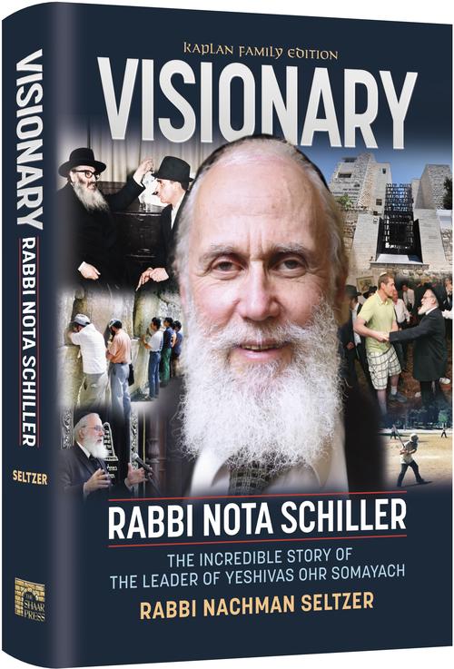 Visionary - Rabbi Nota Schiller | The Incredible Story of the Leader of Yeshivas Ohr Somayach