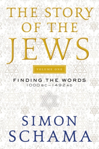 [9780060539207] The Story of the Jews | Volume One | Finding the Words 1000 BC-1492 AD 
