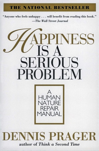 [9780060987350] Happiness Is a Serious Problem: A Human Nature Repair Manual