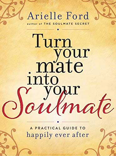 [9780062405548] Turn Your Mate into Your Soulmate: A Practical Guide to Happily Ever After