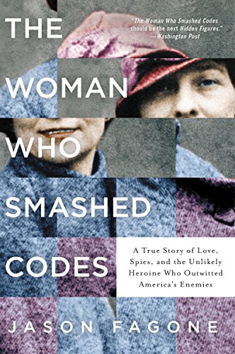 [9780062430519] The Woman Who Smashed Codes: A True Story of Love, Spies, and the Unlikely Heroine Who Outwitted America's Enemies