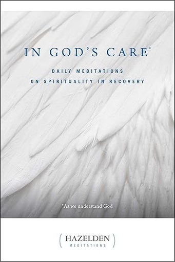 [9780062553546] In God's Care: Daily Meditations on Spirituality in Recovery : As We Understand God (Hazelden Meditation Series)