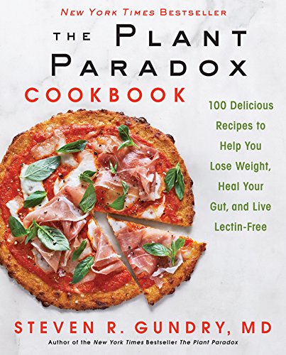 [9780062843371] The Plant Paradox Cookbook: 100 Delicious Recipes to Help You Lose Weight, Heal Your Gut, and Live Lectin-Free (The Plant Paradox, 2)