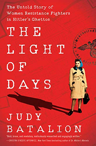 [9780062874214] The Light of Days: The Untold Story of Women Resistance Fighters in Hitler's Ghettos