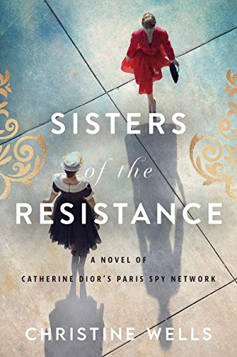 [9780063055445] Sisters of the Resistance: A Novel of Catherine Dior's Paris Spy Network