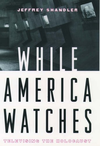 [9780195119350] While America Watches: Televising the Holocaust