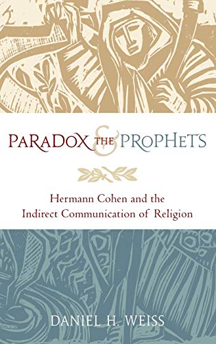 [9780199895908] Paradox and the Prophets: Hermann Cohen and the Indirect Communication of Religion