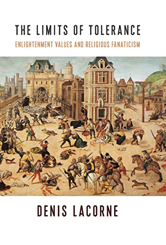 [9780231187145] The Limits of Tolerance: Enlightenment Values and Religious Fanaticism (Religion, Culture, and Public Life, 38)