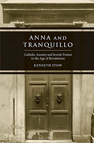 [9780300219043] Anna and Tranquillo: Catholic Anxiety and Jewish Protest in the Age of Revolutions