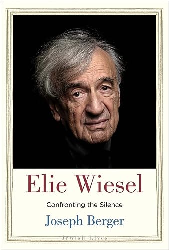 [9780300228984] Elie Wiesel: Confronting the Silence (Jewish Lives)