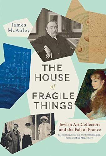 [9780300233377] The House of Fragile Things: Jewish Art Collectors and the Fall of France
