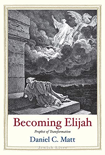 [9780300242706] Becoming Elijah: Prophet of Transformation | Yale Jewish Lives Series