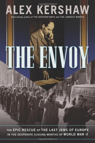 [9780306815577] The Envoy: The Epic Rescue of the Last Jews of Europe in the Desperate Closing Months of World War II